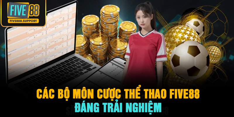 Các bộ môn cược thể thao FIVE88 đáng trải nghiệm