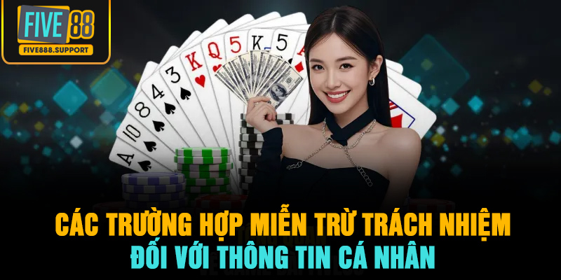 Các trường hợp miễn trừ trách nhiệm đối với thông tin cá nhân