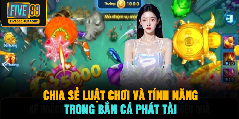 Chia sẻ luật chơi và tính năng trong Bắn Cá Phát Tài