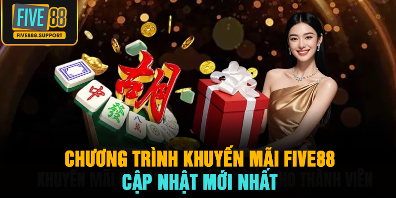 Chương trình khuyến mãi FIVE88 cập nhật mới nhất