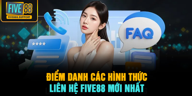 Điểm danh các hình thức liên hệ FIVE88 mới nhất 