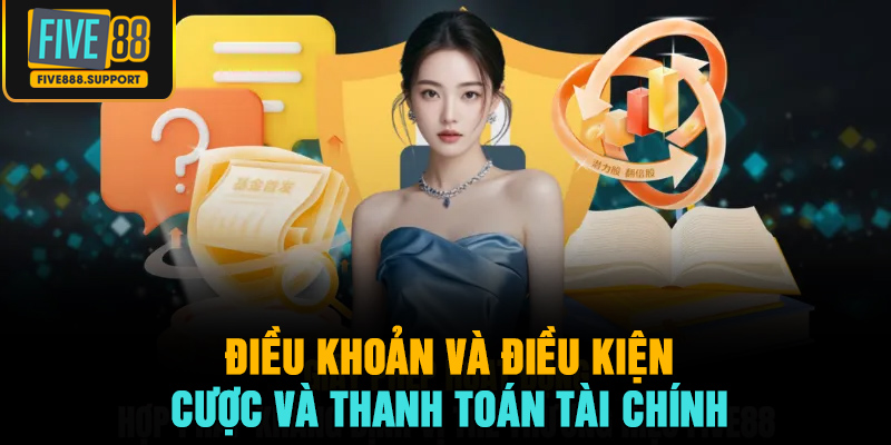 Điều khoản và điều kiện đặt cược và thanh toán tài chính