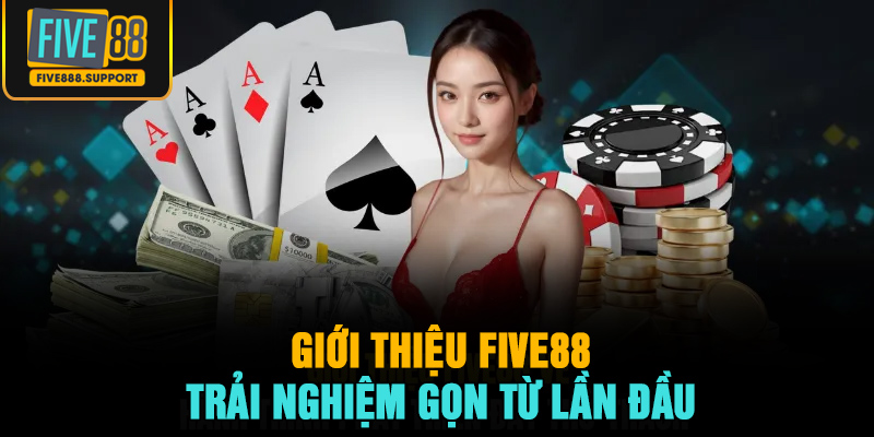 Giới thiệu FIVE88 – Vận hành mượt, trải nghiệm gọn từ lần đầu