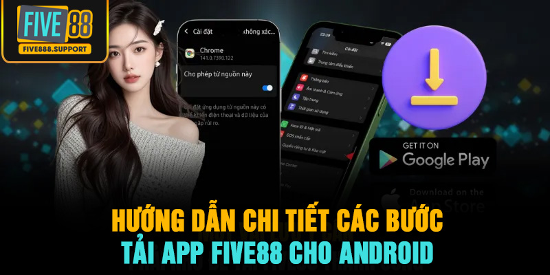 Hướng Dẫn Chi Tiết Các Bước Tải App FIVE88 Cho Android