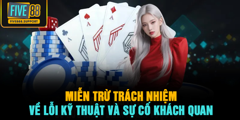 Miễn trừ trách nhiệm về lỗi kỹ thuật và sự cố khách quan