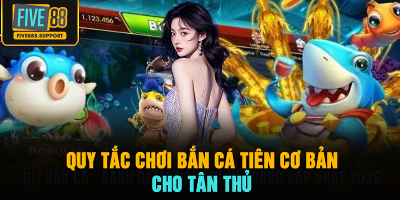 Quy tắc chơi bắn cá tiên cơ bản cho tân thủ