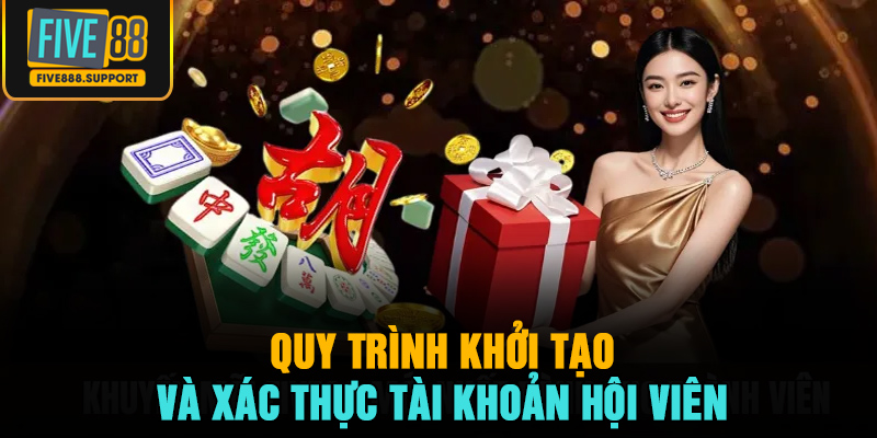 Quy trình khởi tạo và xác thực tài khoản hội viên