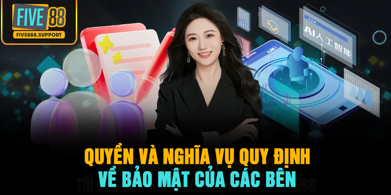 Quyền và nghĩa vụ quy định về bảo mật của các bên