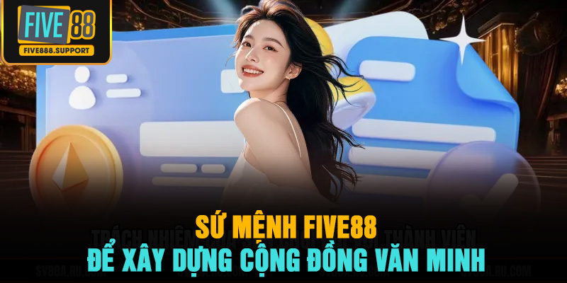 Sứ mệnh FIVE88 để xây dựng cộng đồng văn minh