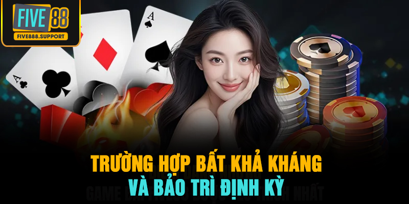 Trường hợp bất khả kháng và bảo trì định kỳ